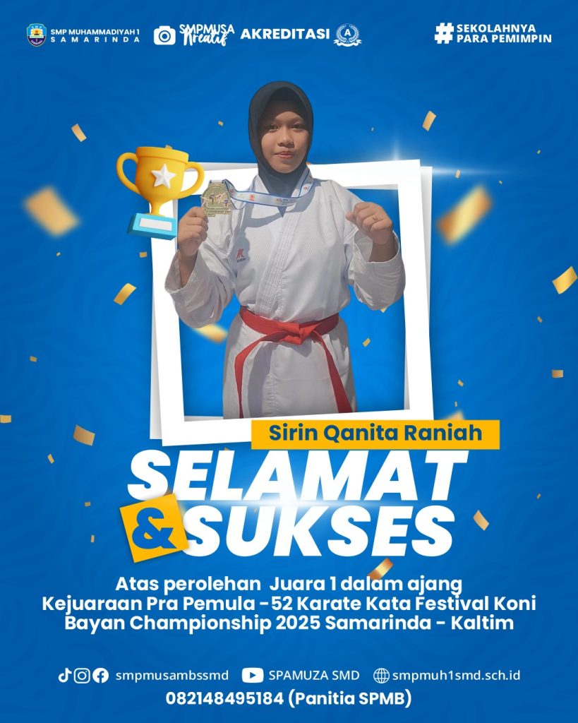 Selamat & Sukses Sirin Qanita Raniah Murid Baru Kelas VII atas perolehan Juara 1 Dalam Ajang Kejuaraan Pra Pemula -52 Karate Kata Festival Koni Bayan Championship 2025 Samarinda – Kaltim